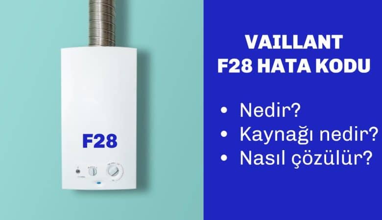 Vaillant F28 Hata Kodu Nedir ve Nasıl Çözülür?